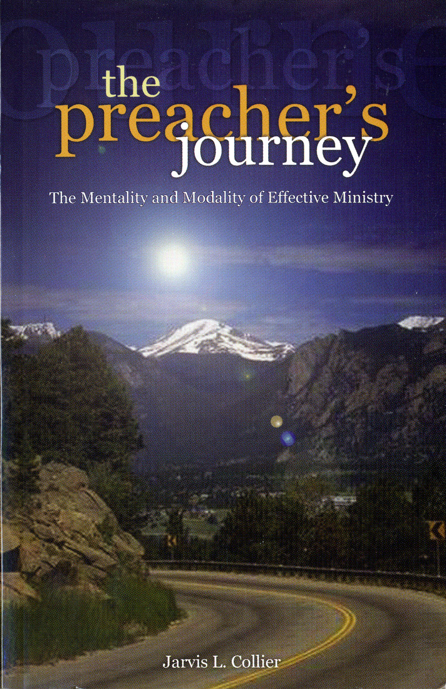 The Preacher's Journey: The Mentality and Modality of Effective Ministry