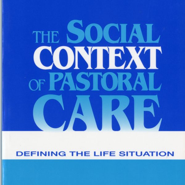 The Social Context of Pastoral Care: Defining the Life Situation