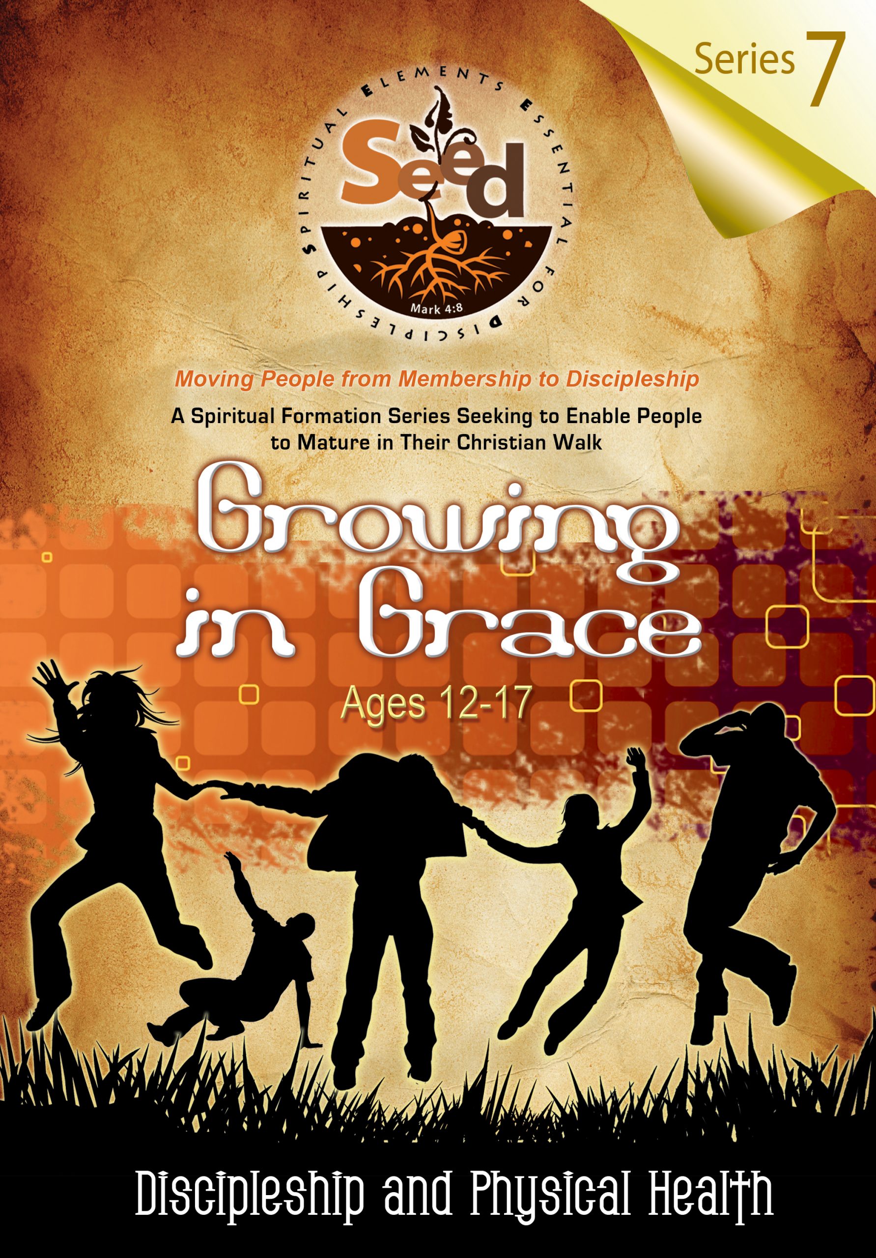 SEED Growing in Grace (Ages 12-17): Series 7: Discipleship and Physical Health