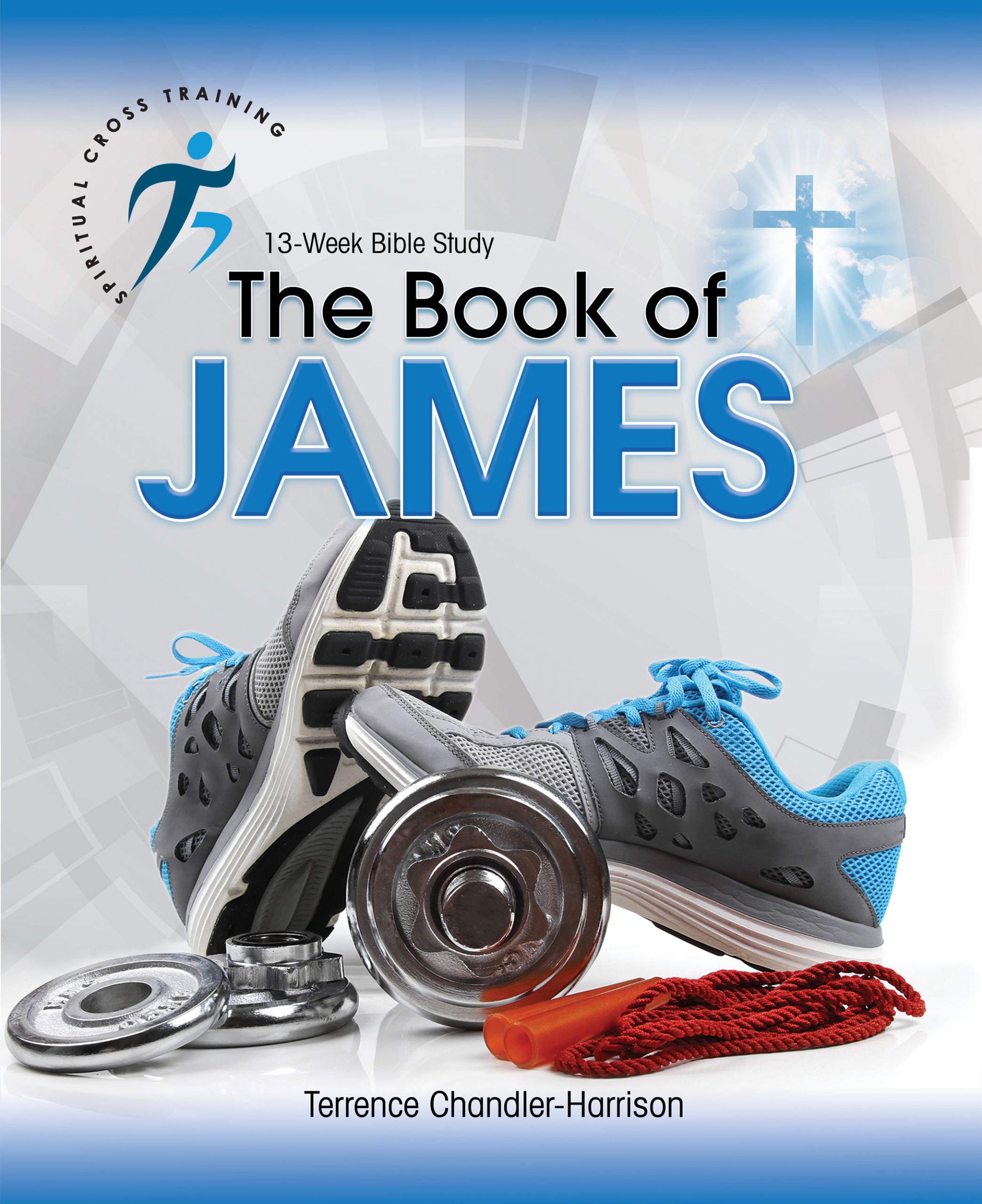 Spiritual Cross Training: The Book of James